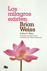 MILAGROS EXISTEN,LOS I Weiss, Brian/Weiss, Amy E, I B De Bolsillo I 9788490708316